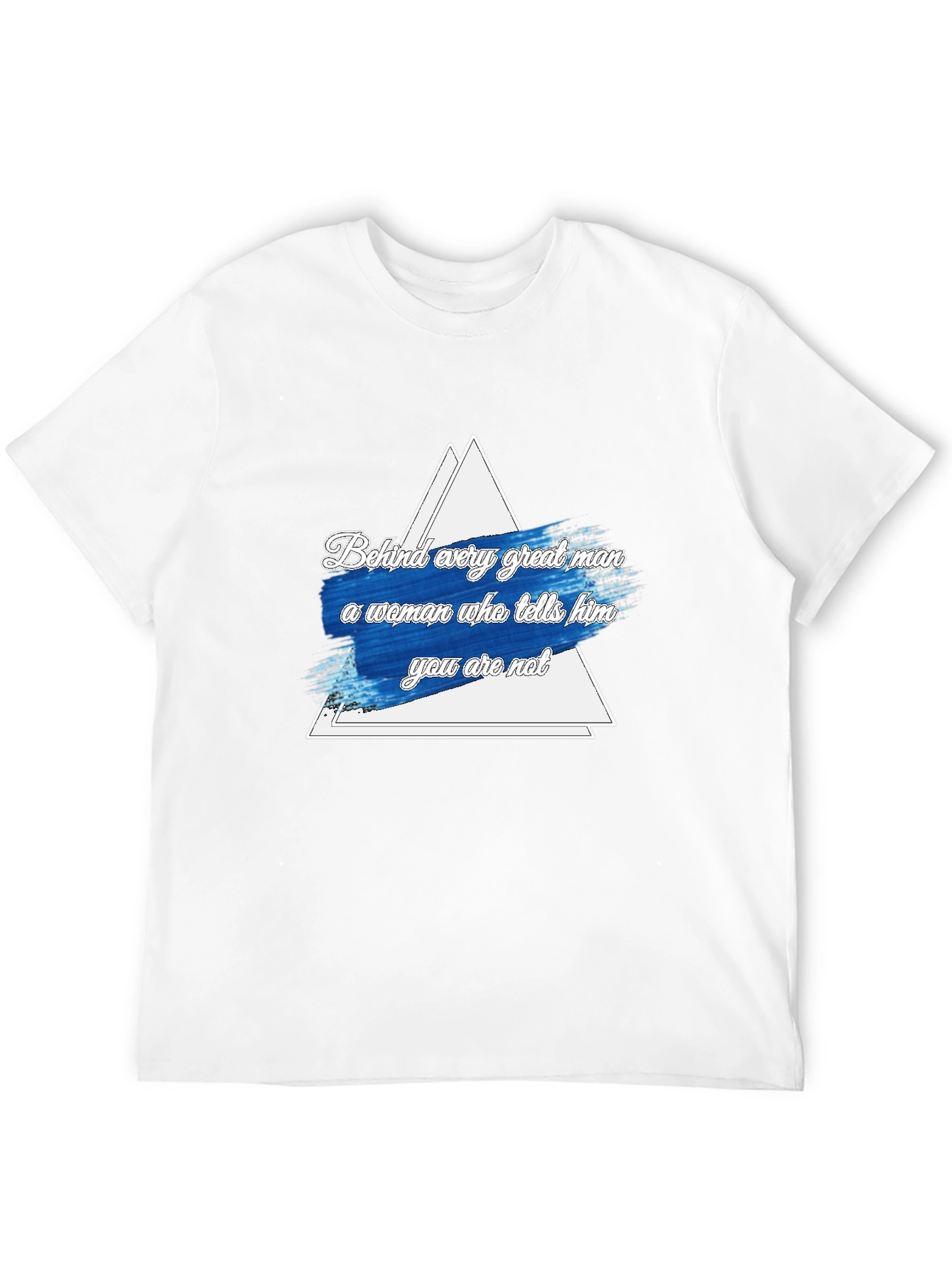 Funny Behind Every Great Man Graphic Tee
