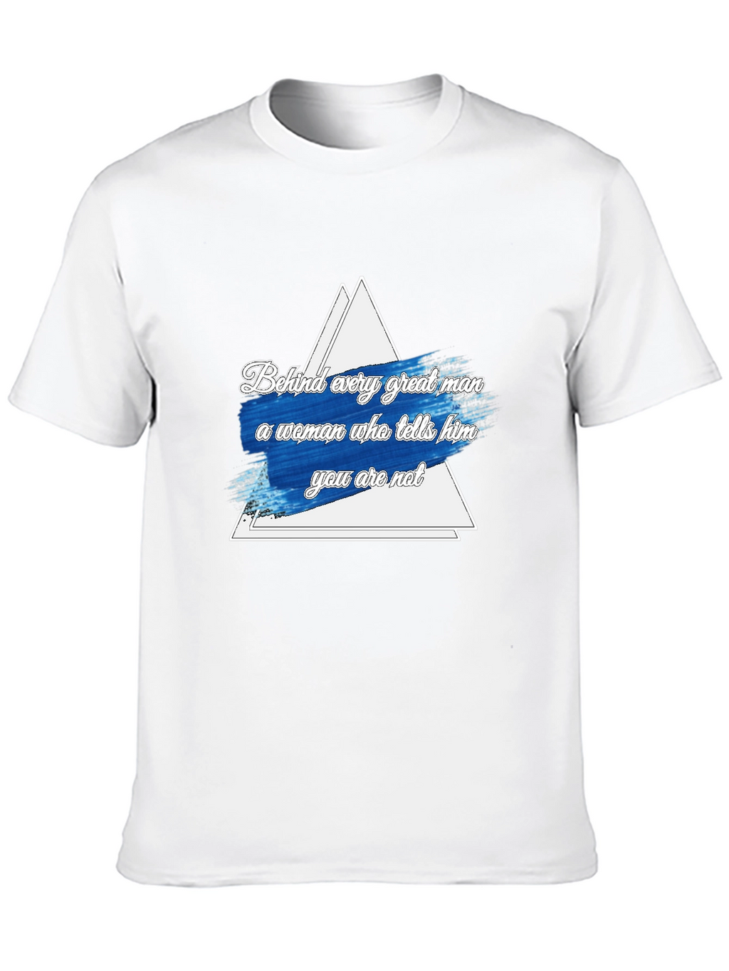 Funny Behind Every Great Man Graphic Tee