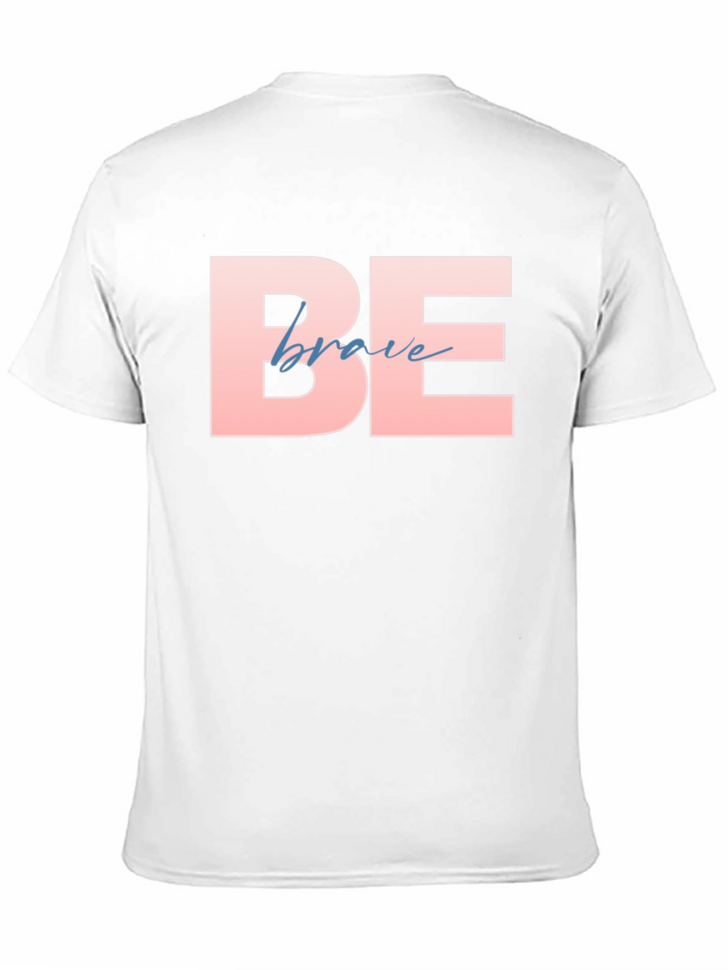 Be Brave T-Shirt