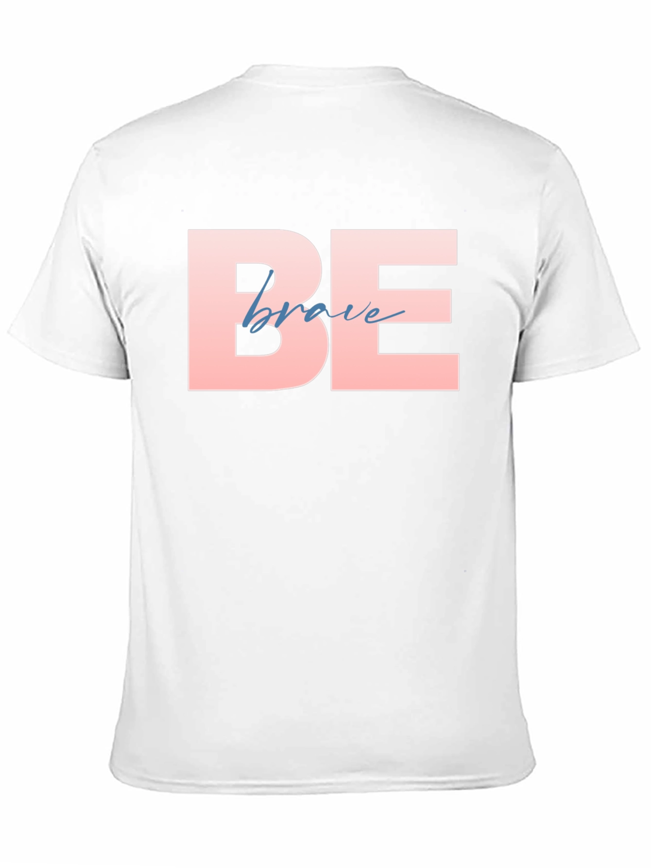 Be Brave T-Shirt