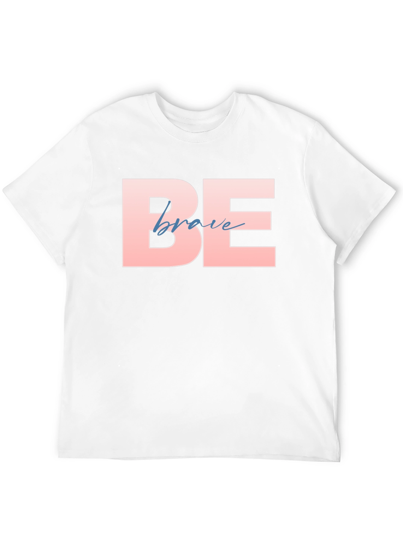 Be Brave T-Shirt