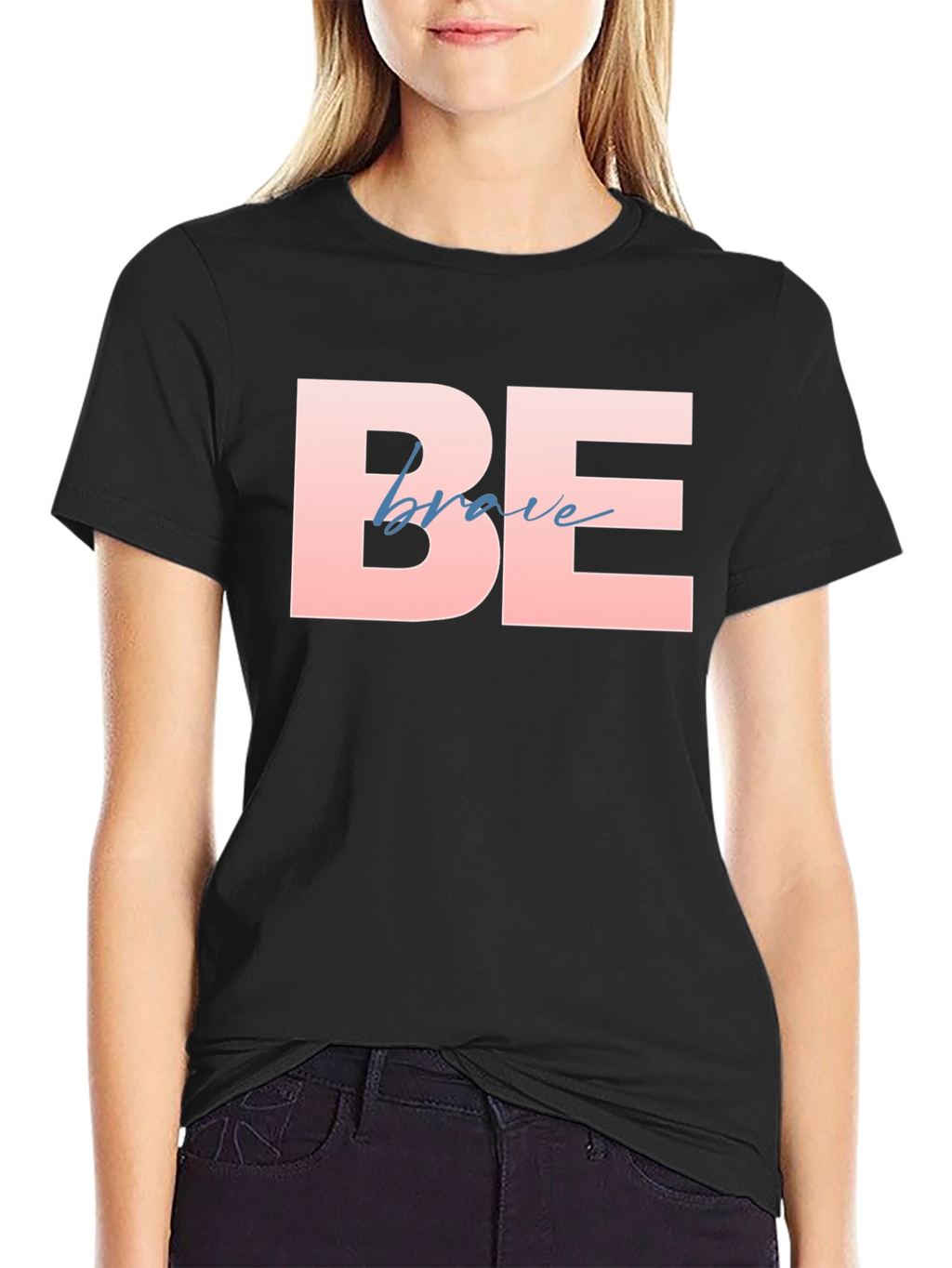 Be Brave T-Shirt