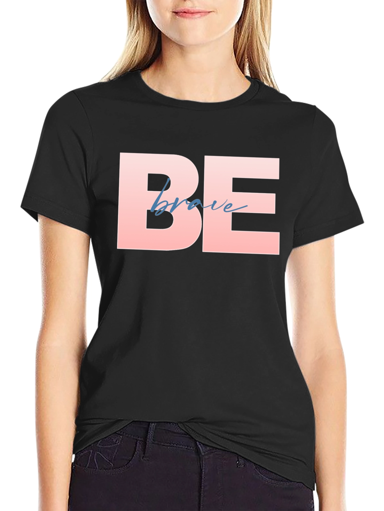Be Brave T-Shirt