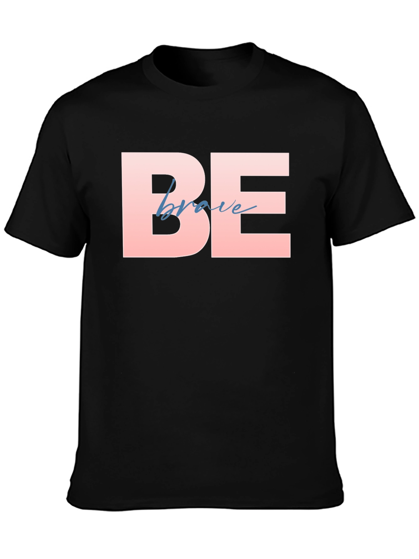 Be Brave T-Shirt