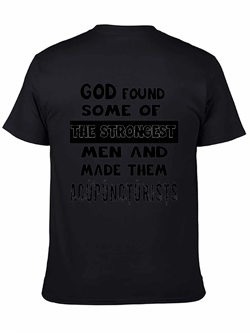 Acupuncturist Strongest Men T-Shirt