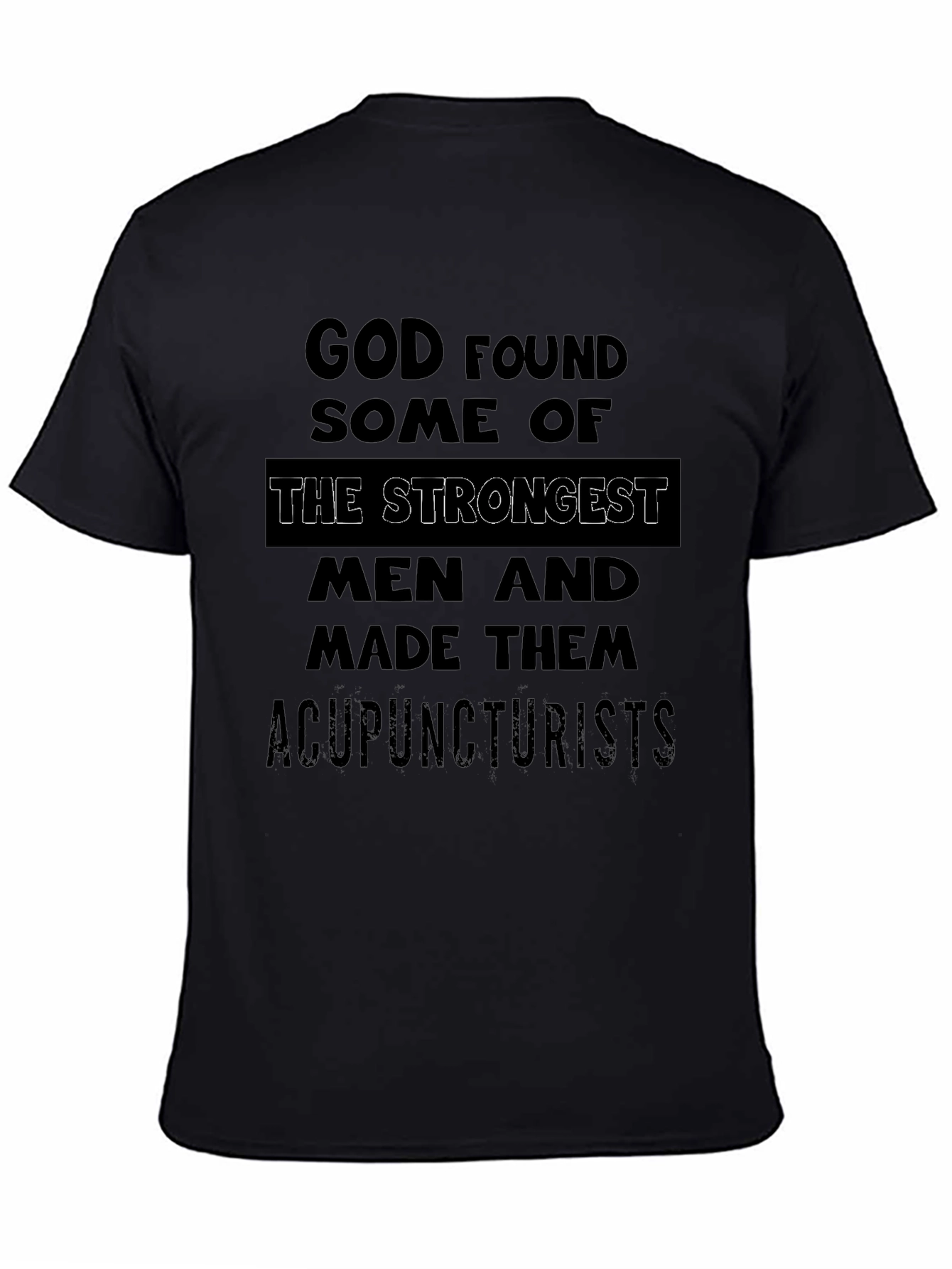 Acupuncturist Strongest Men T-Shirt