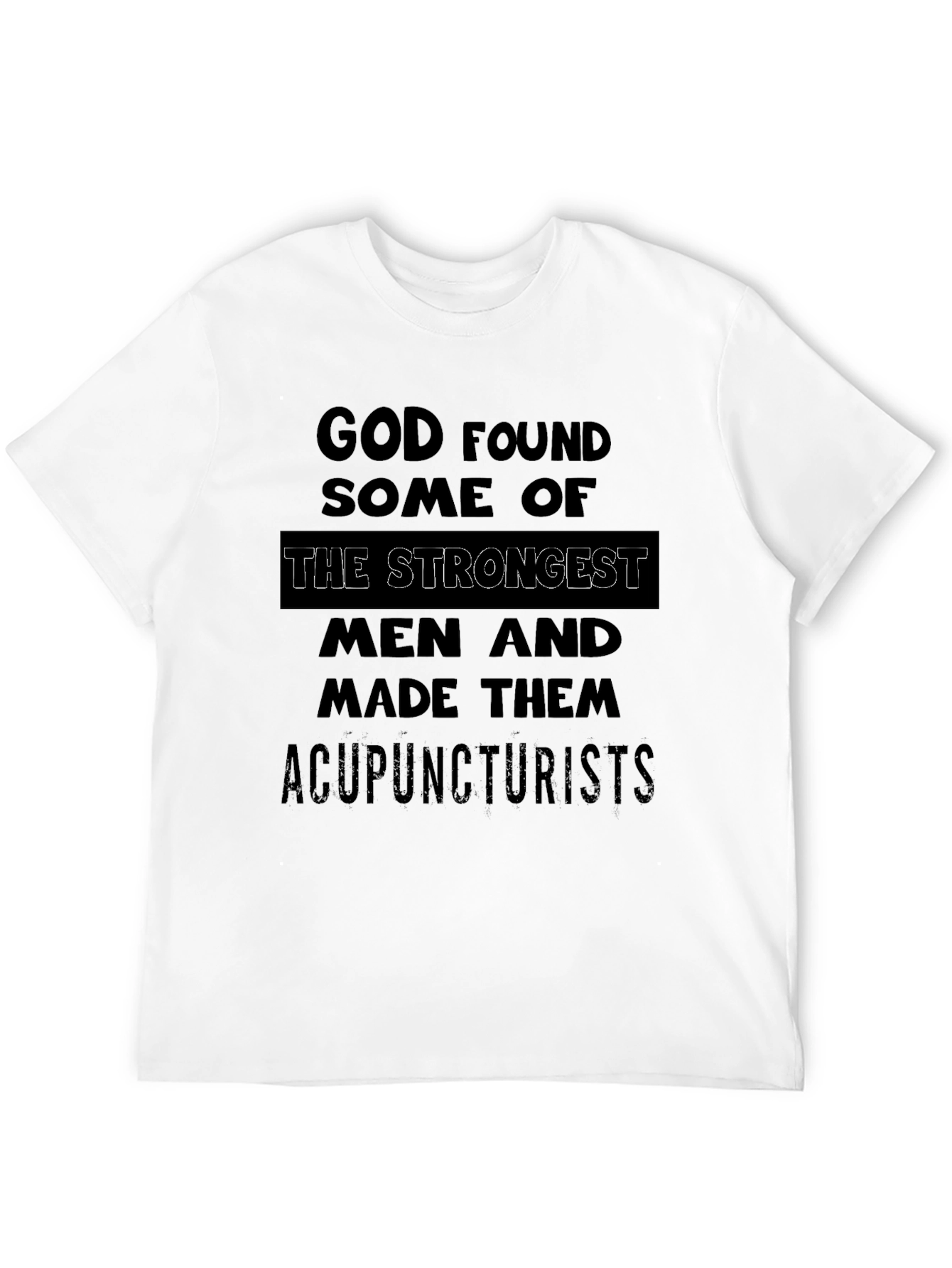 Acupuncturist Strongest Men T-Shirt