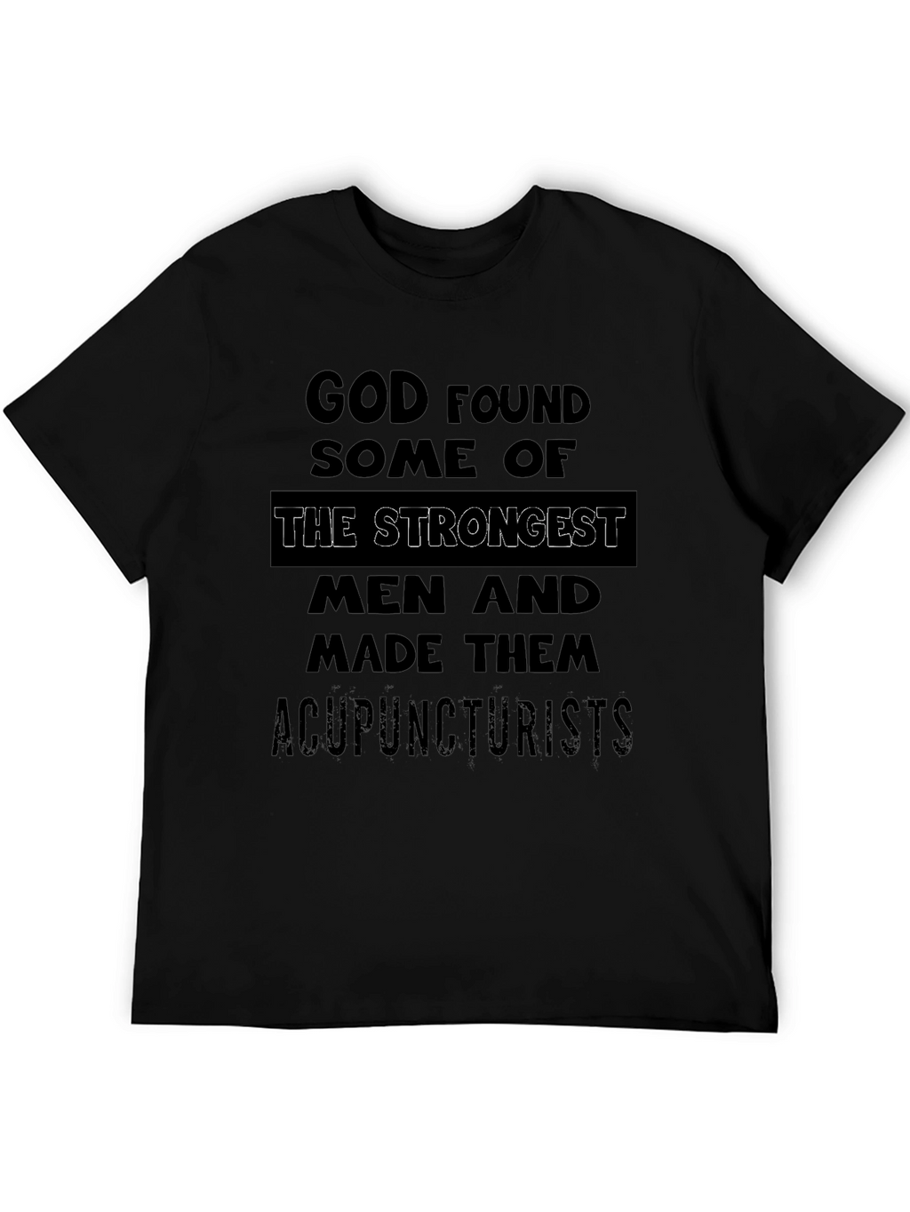 Acupuncturist Strongest Men T-Shirt