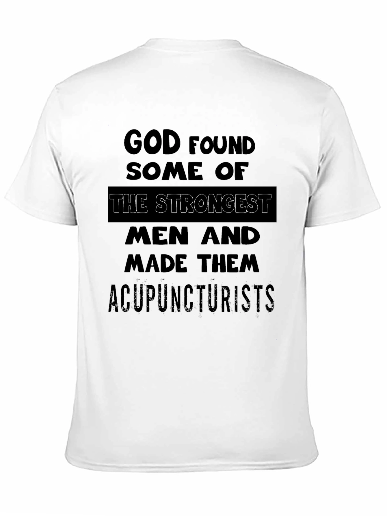 Acupuncturist Strongest Men T-Shirt