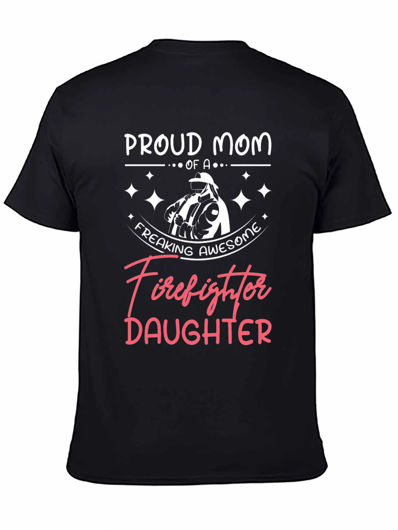 Proud Mom of a Firefighter Daughter Graphic Tee