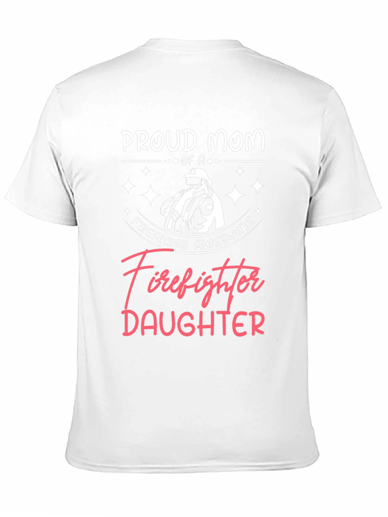 Proud Mom of a Firefighter Daughter Graphic Tee