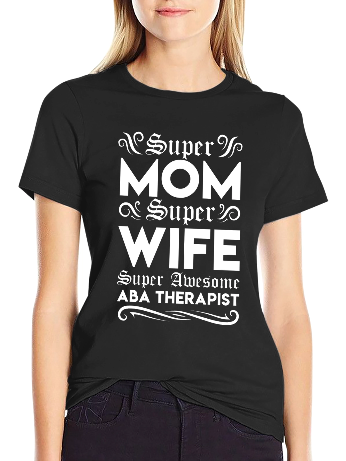 Super Mom Super Wife ABA Therapist T-Shirt