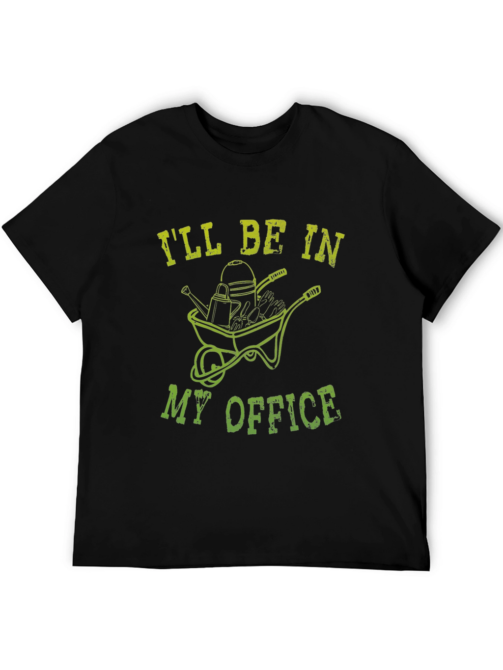 Gardening T-Shirt: Ill Be In My Office