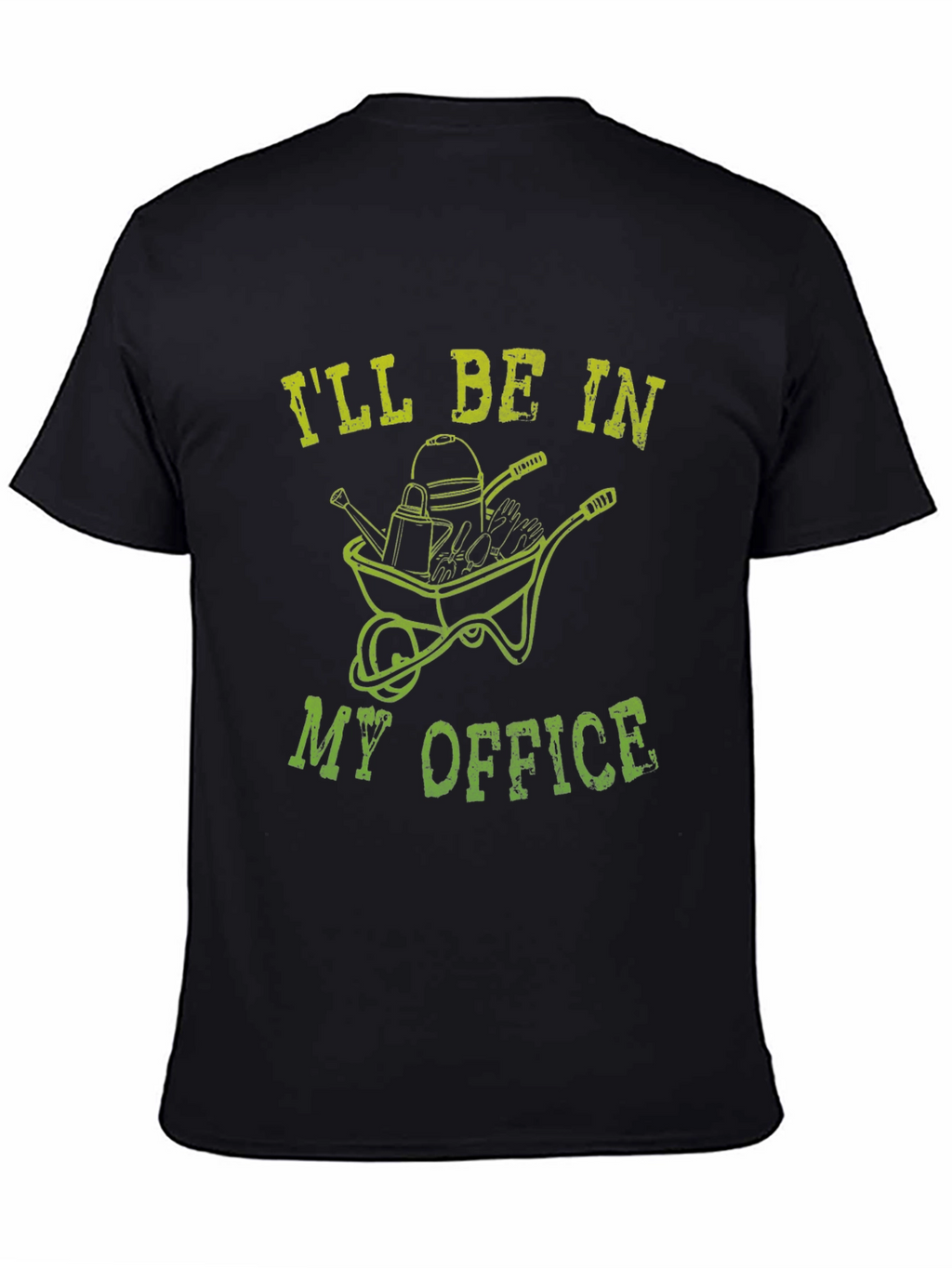 Gardening T-Shirt: Ill Be In My Office