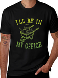Gardening T-Shirt: Ill Be In My Office