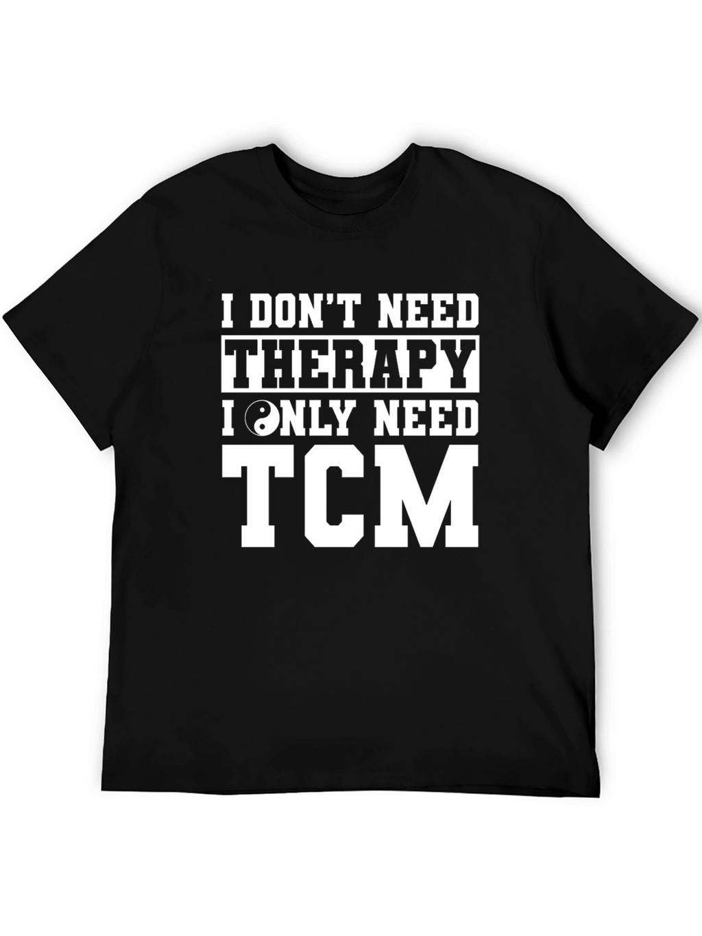 I Dont Need Therapy TCM T-Shirt