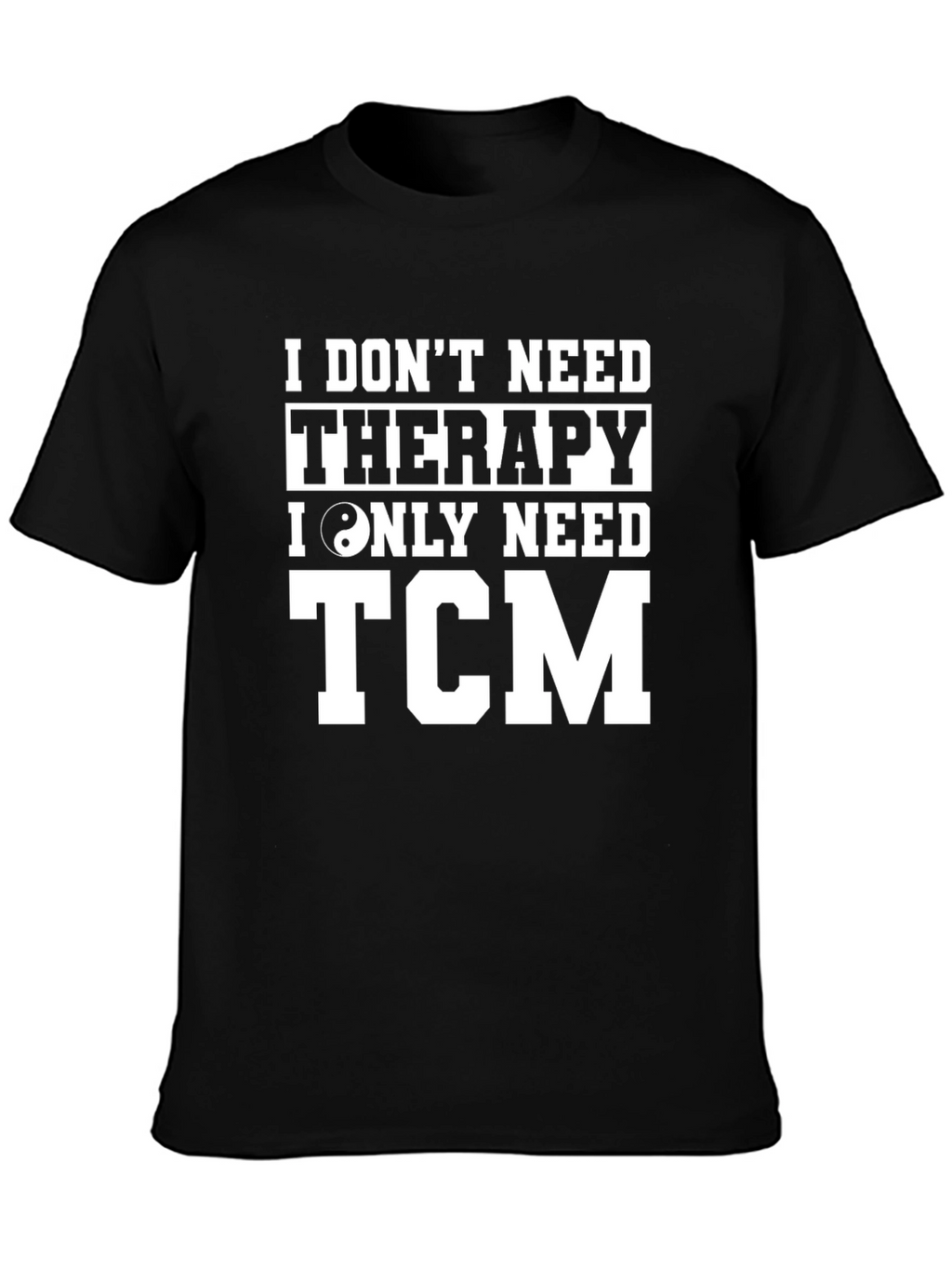 I Dont Need Therapy TCM T-Shirt