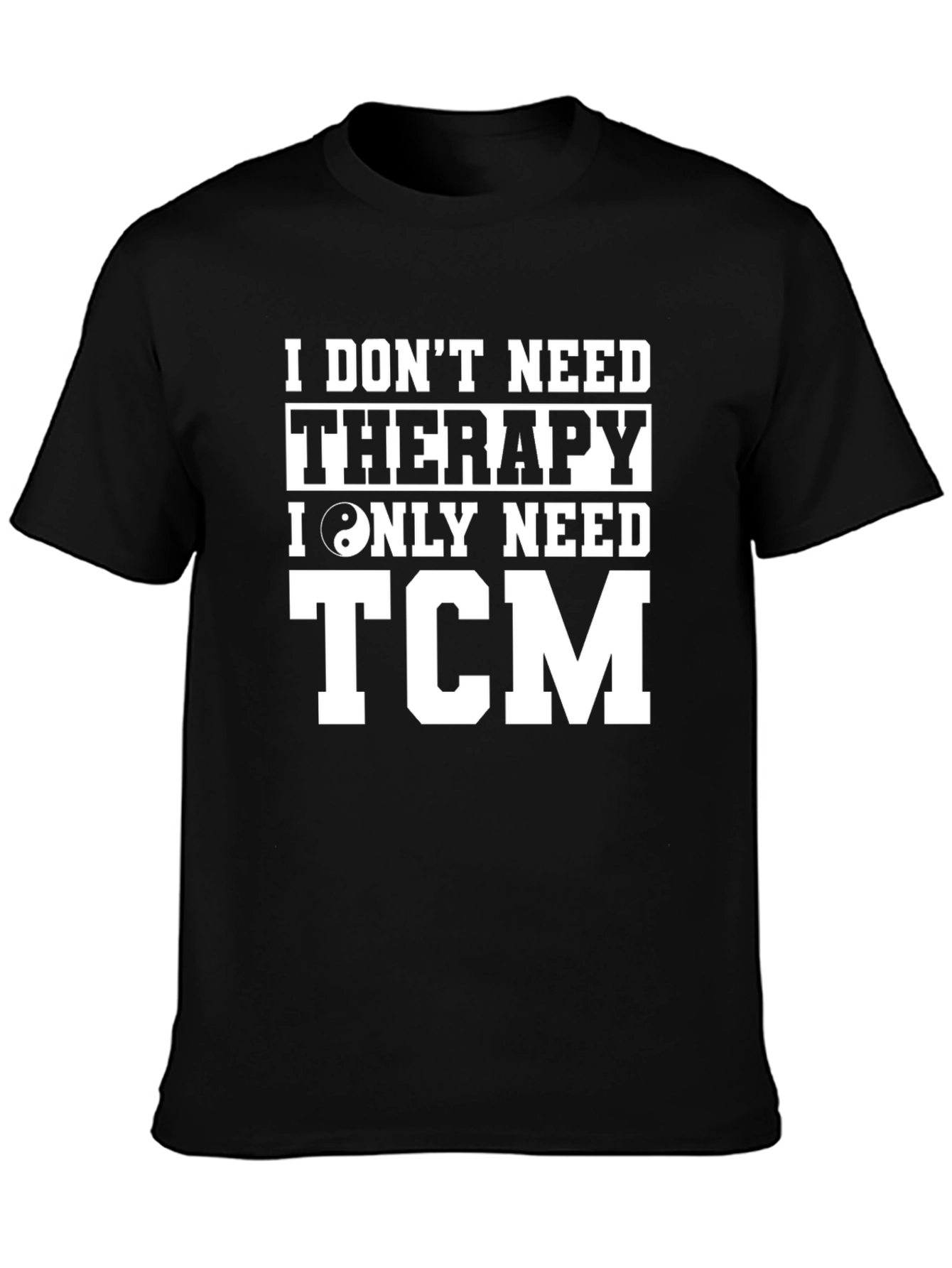 I Dont Need Therapy TCM T-Shirt