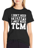 I Dont Need Therapy TCM T-Shirt