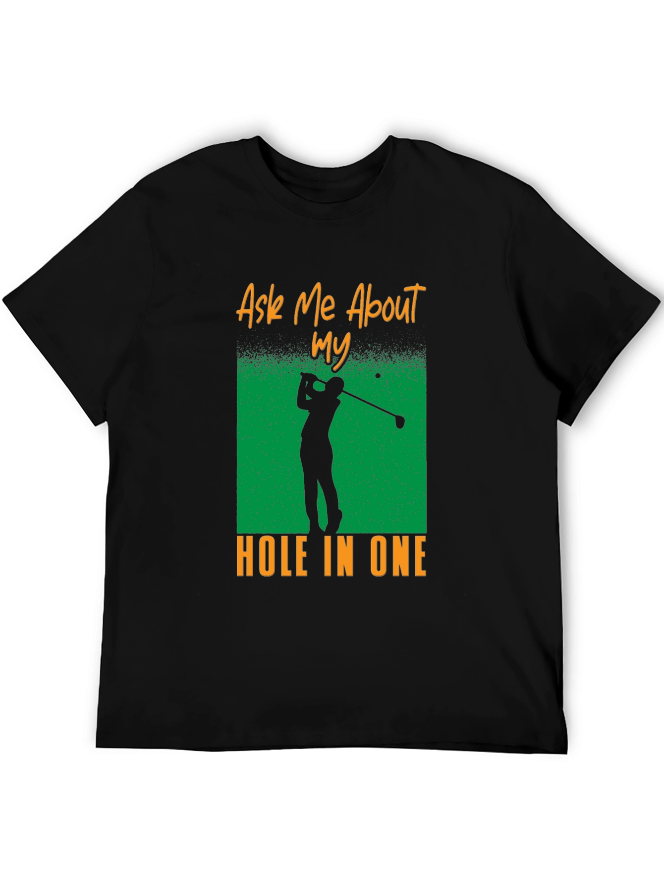 Ask Me About My Hole In One T-Shirt - Golf Tee