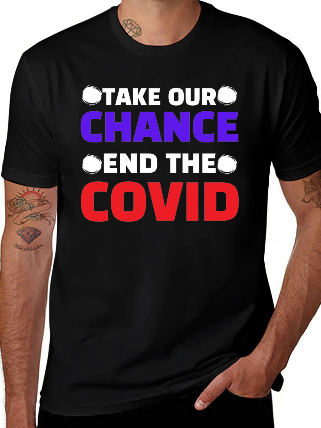 Take Our Chance End The Covid T-Shirt