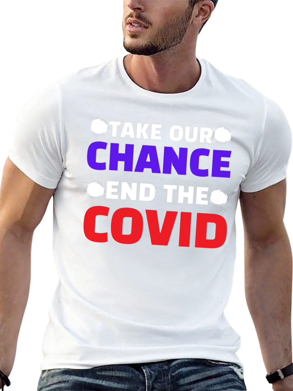 Take Our Chance End The Covid T-Shirt