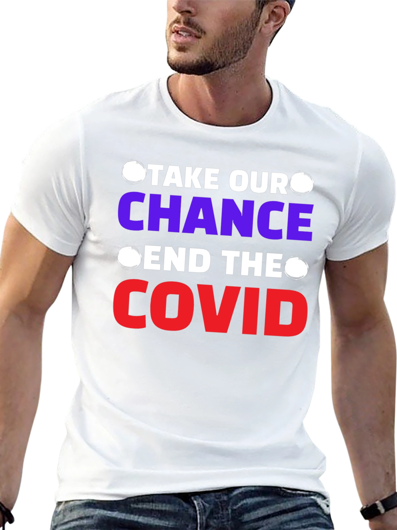 Take Our Chance End The Covid T-Shirt