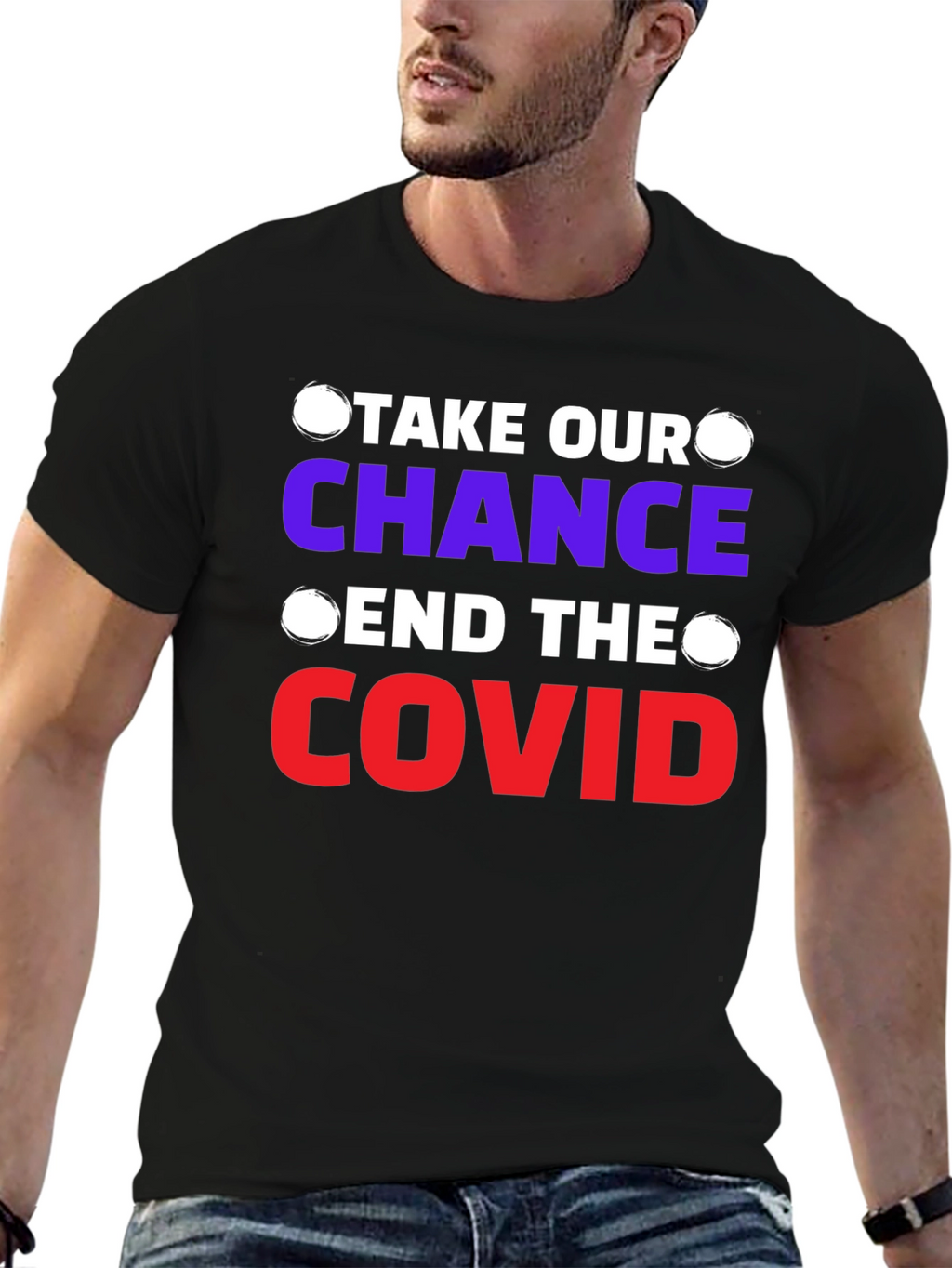 Take Our Chance End The Covid T-Shirt