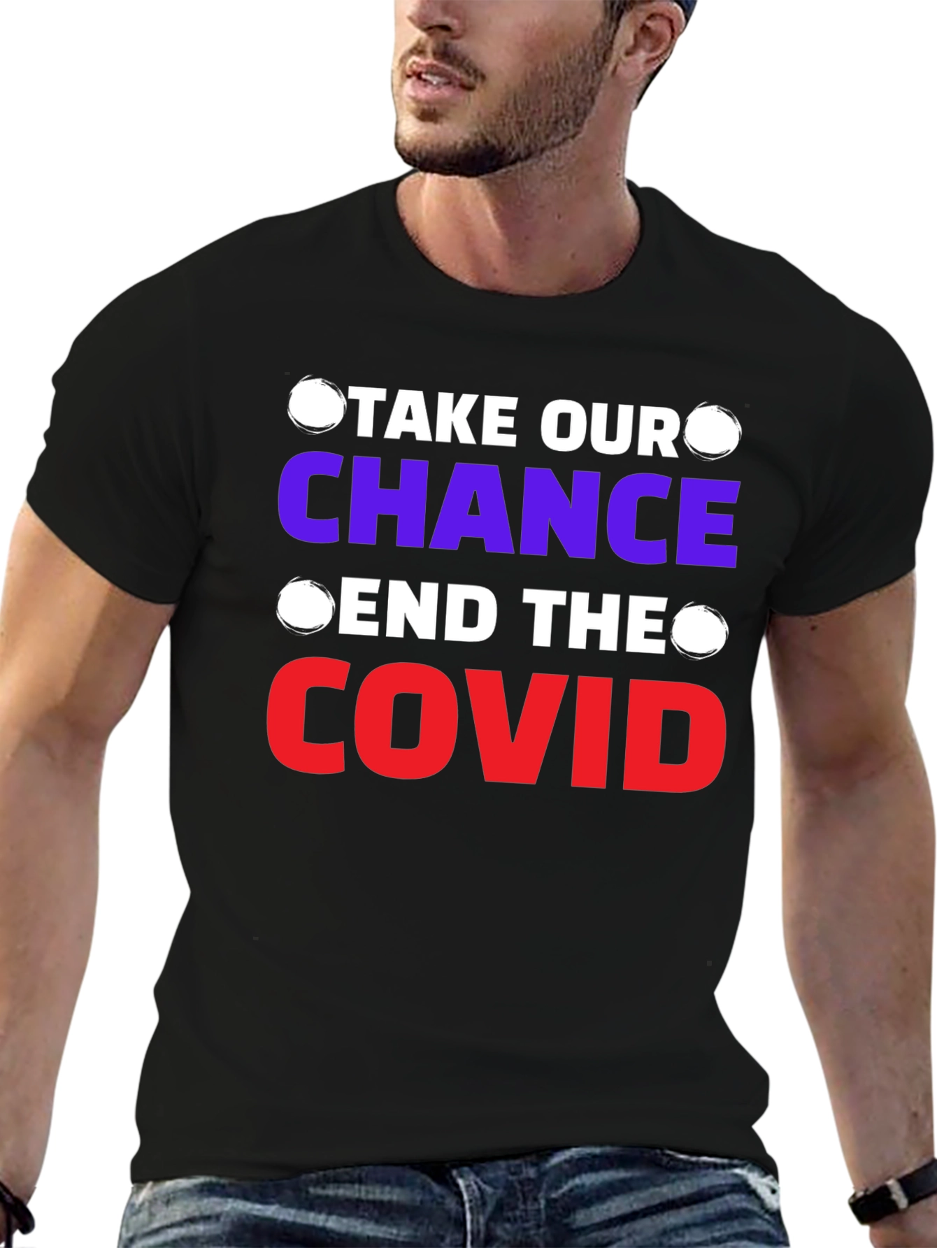 Take Our Chance End The Covid T-Shirt