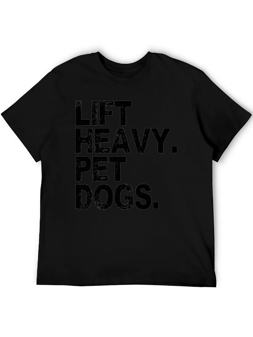Lift Heavy Pet Dogs Black T-Shirt