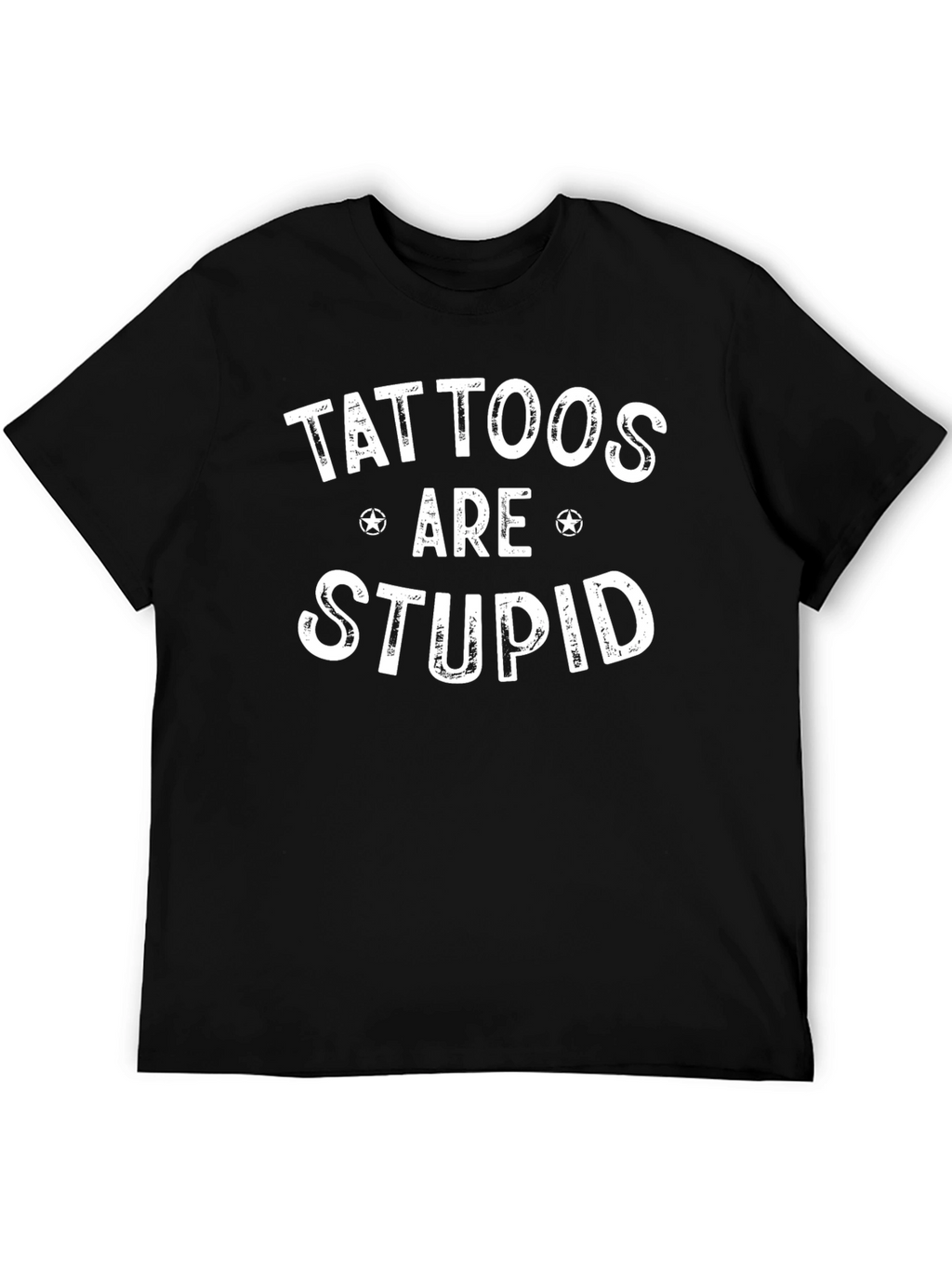 Tattoos Are Stupid Graphic Print Crewneck T-Shirt