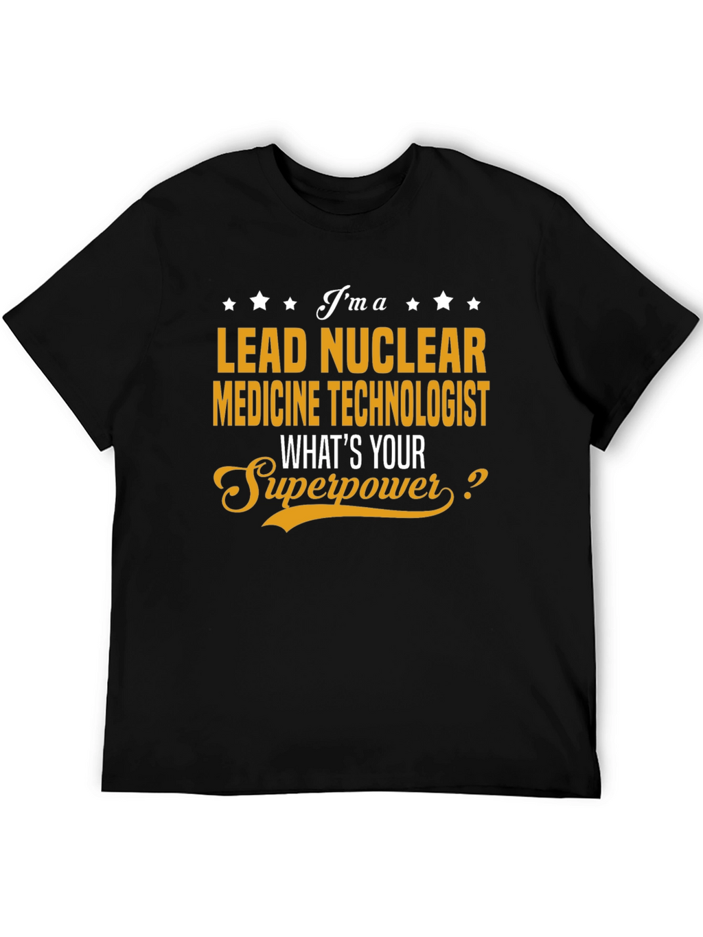 Lead Nuclear Medicine Technologist Superpower T-Shirt