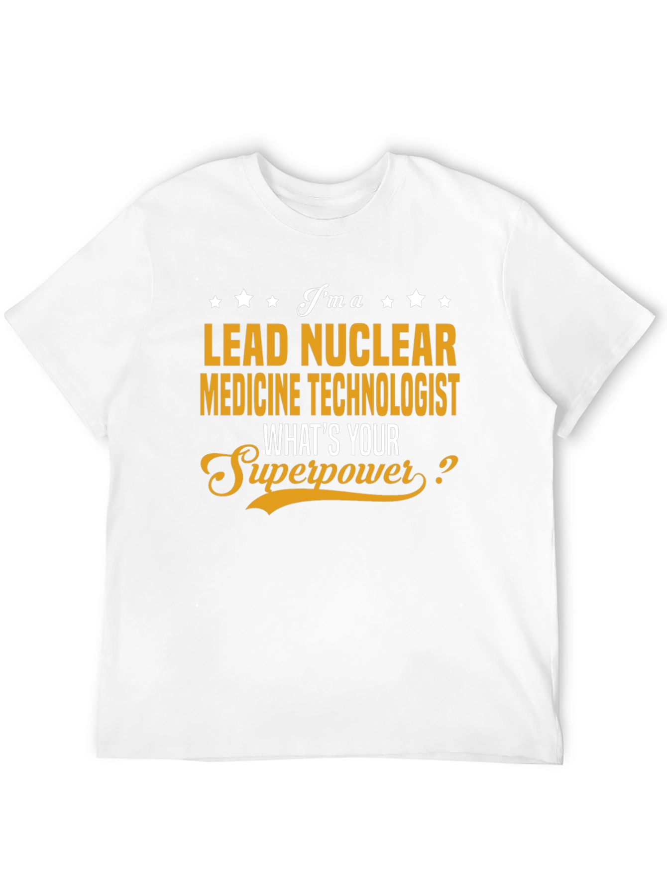 Lead Nuclear Medicine Technologist Superpower T-Shirt