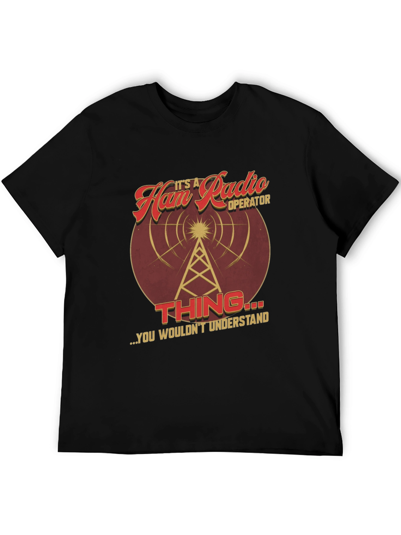 Ham Radio Operator T-Shirt - Funny Amateur Radio Gift