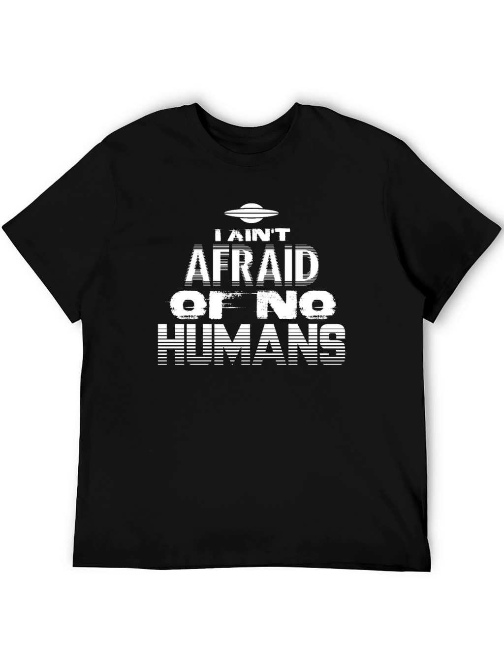 I Aint Afraid Alien Graphic T-Shirt