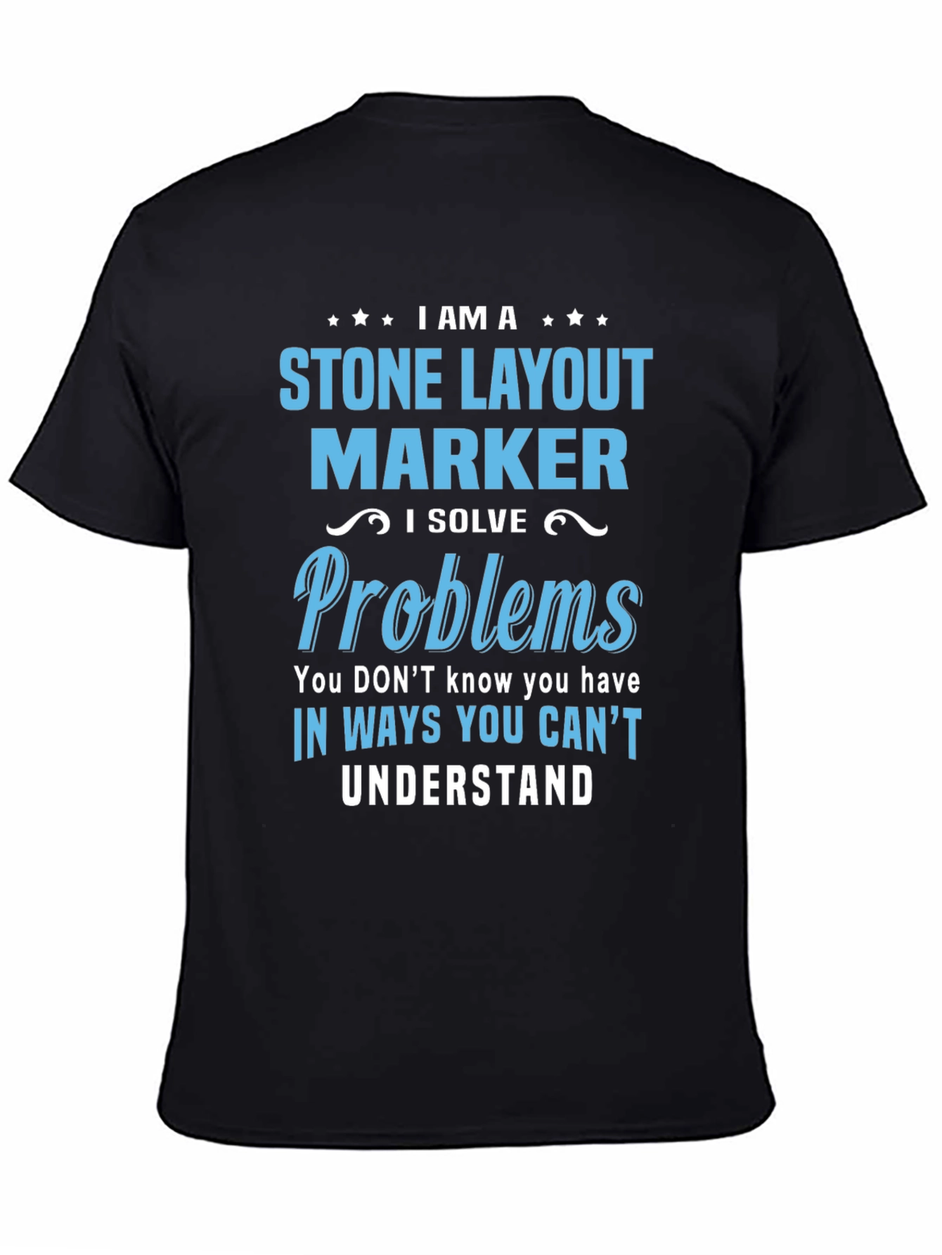 Stone Layout Marker - I Solve Problems T-Shirt