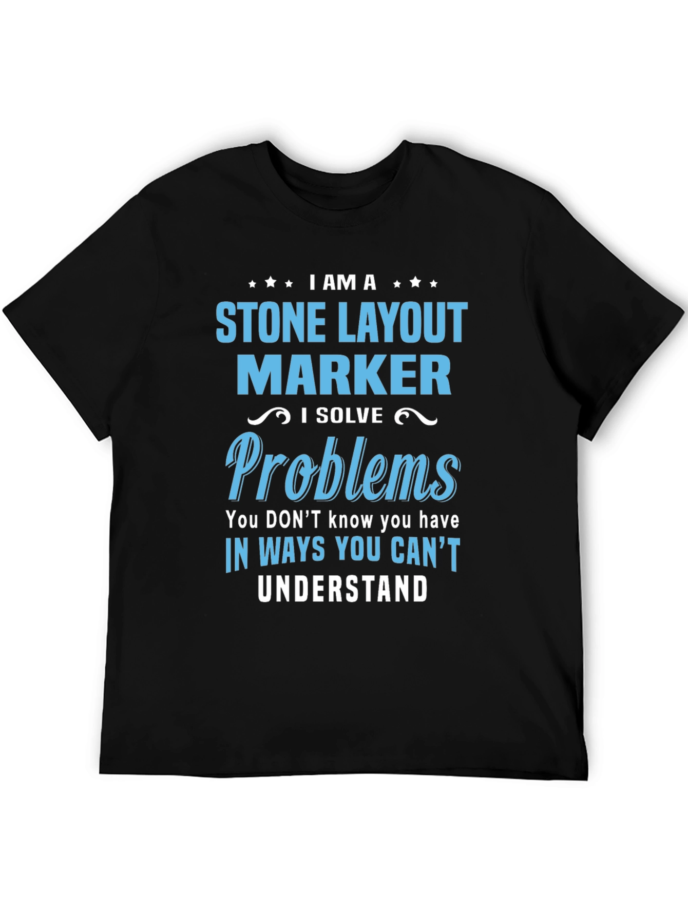 Stone Layout Marker - I Solve Problems T-Shirt