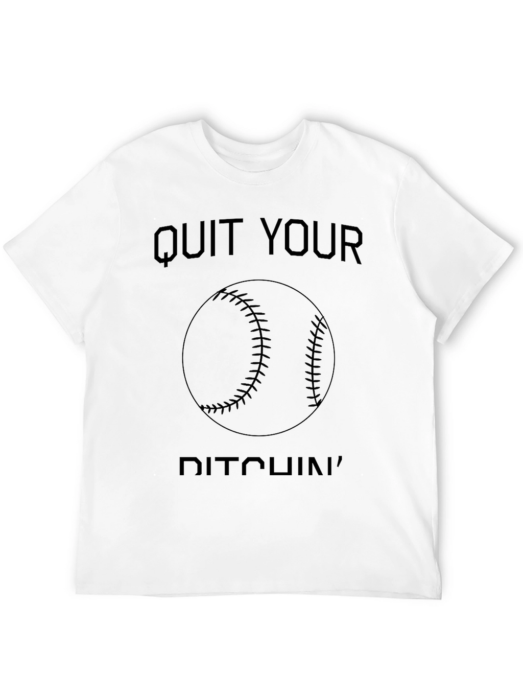 Quit Your Pitchin Baseball Graphic Tee