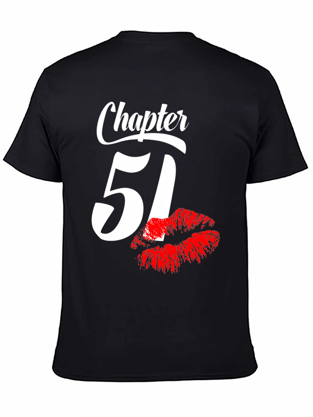 Chapter 51 Birthday T-Shirt with Lip Print