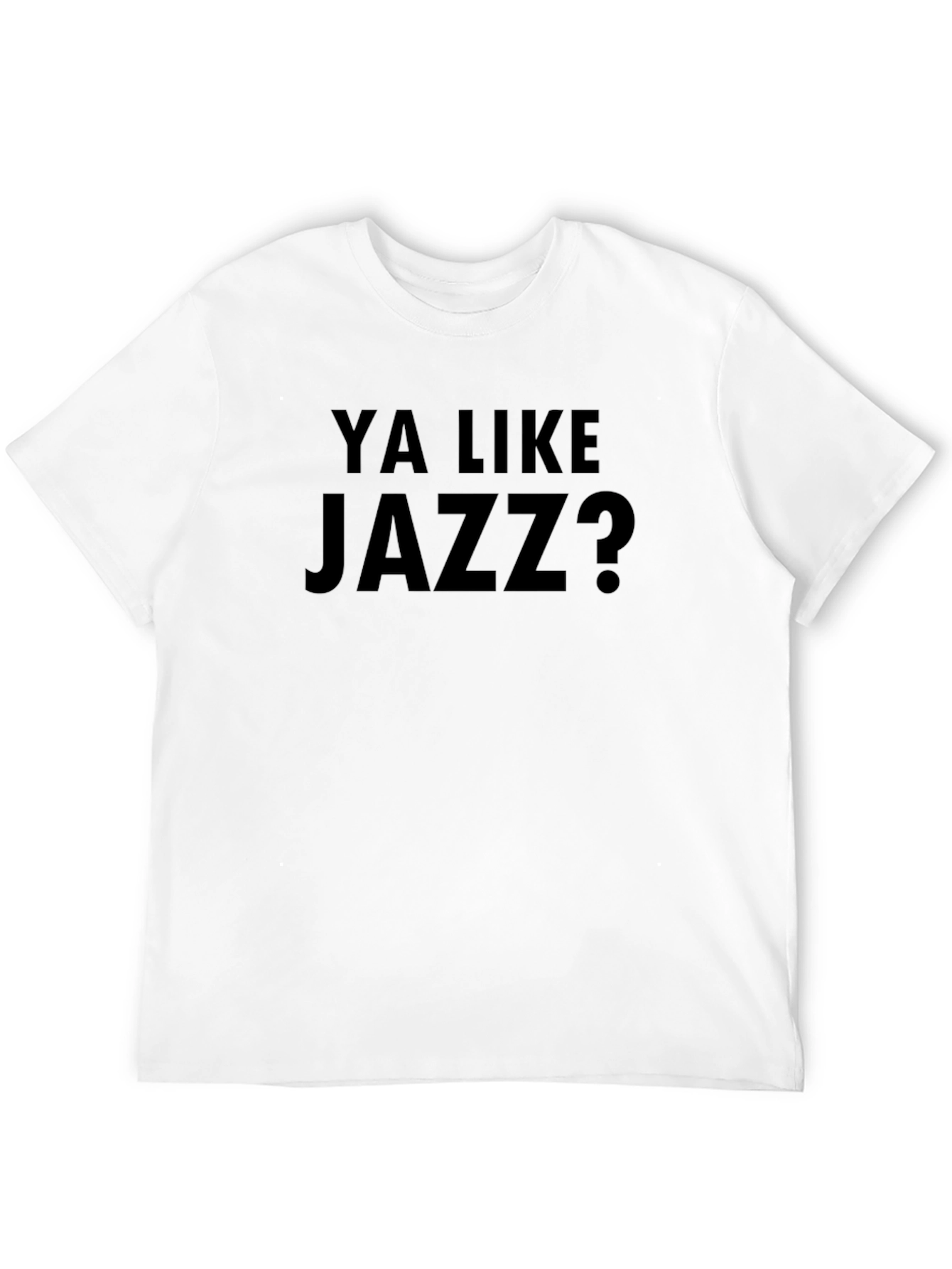 Ya Like Jazz? Black T-Shirt - Funny Slogan Tee