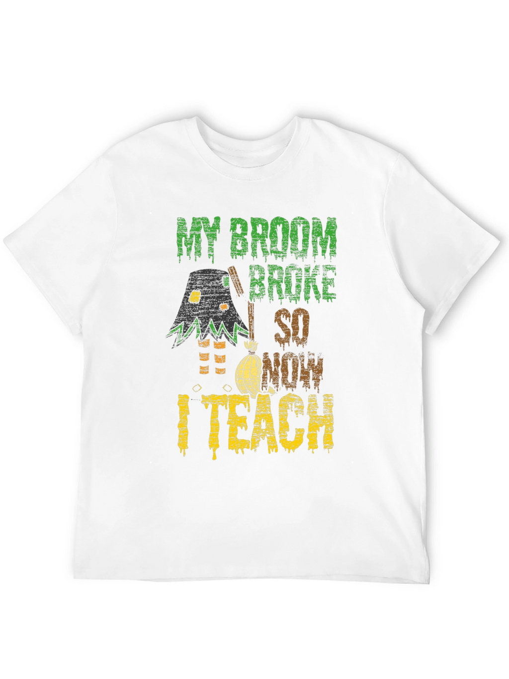 Funny Halloween Teacher T-Shirt - My Broom Broke