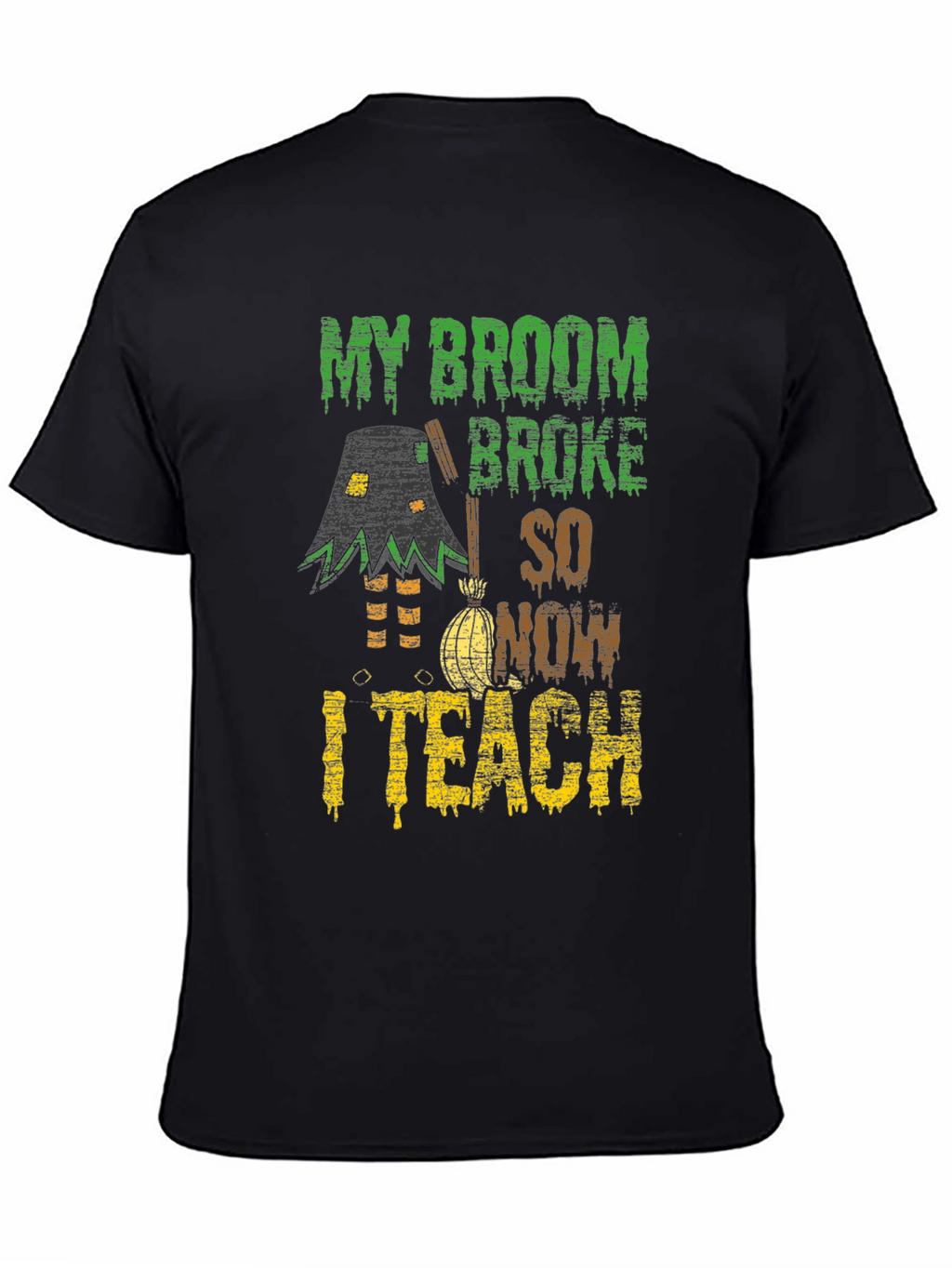 Funny Halloween Teacher T-Shirt - My Broom Broke