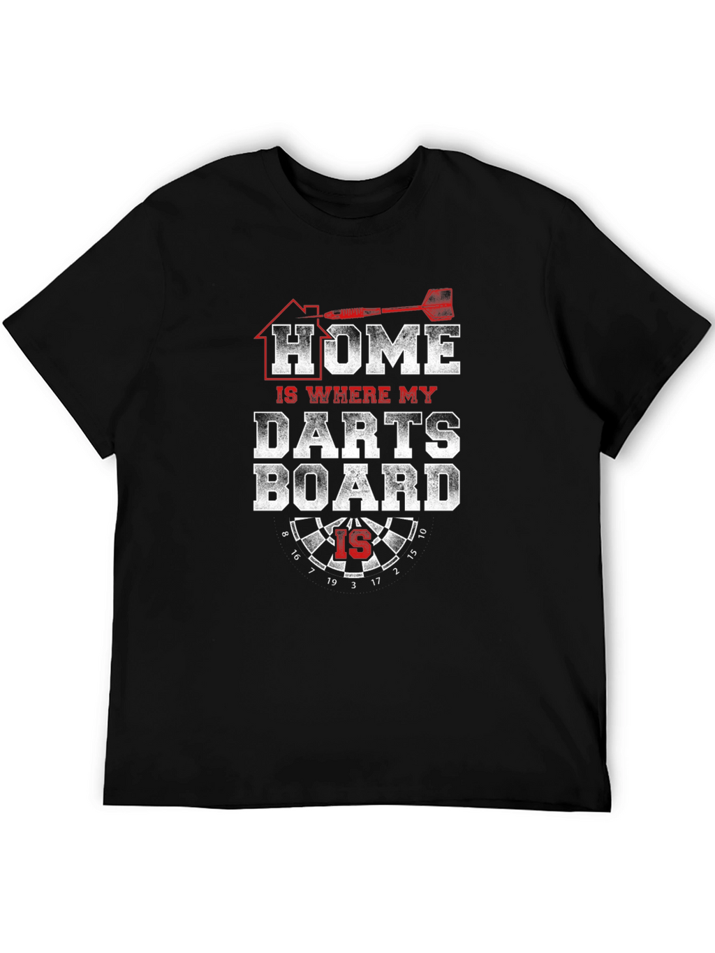 Home is Where My Dartboard Is - Novelty T-Shirt