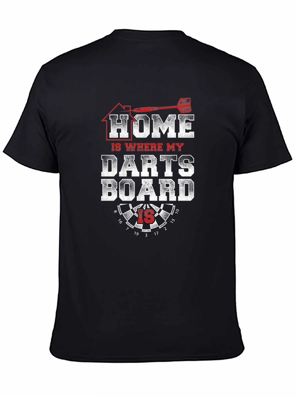 Home is Where My Dartboard Is - Novelty T-Shirt