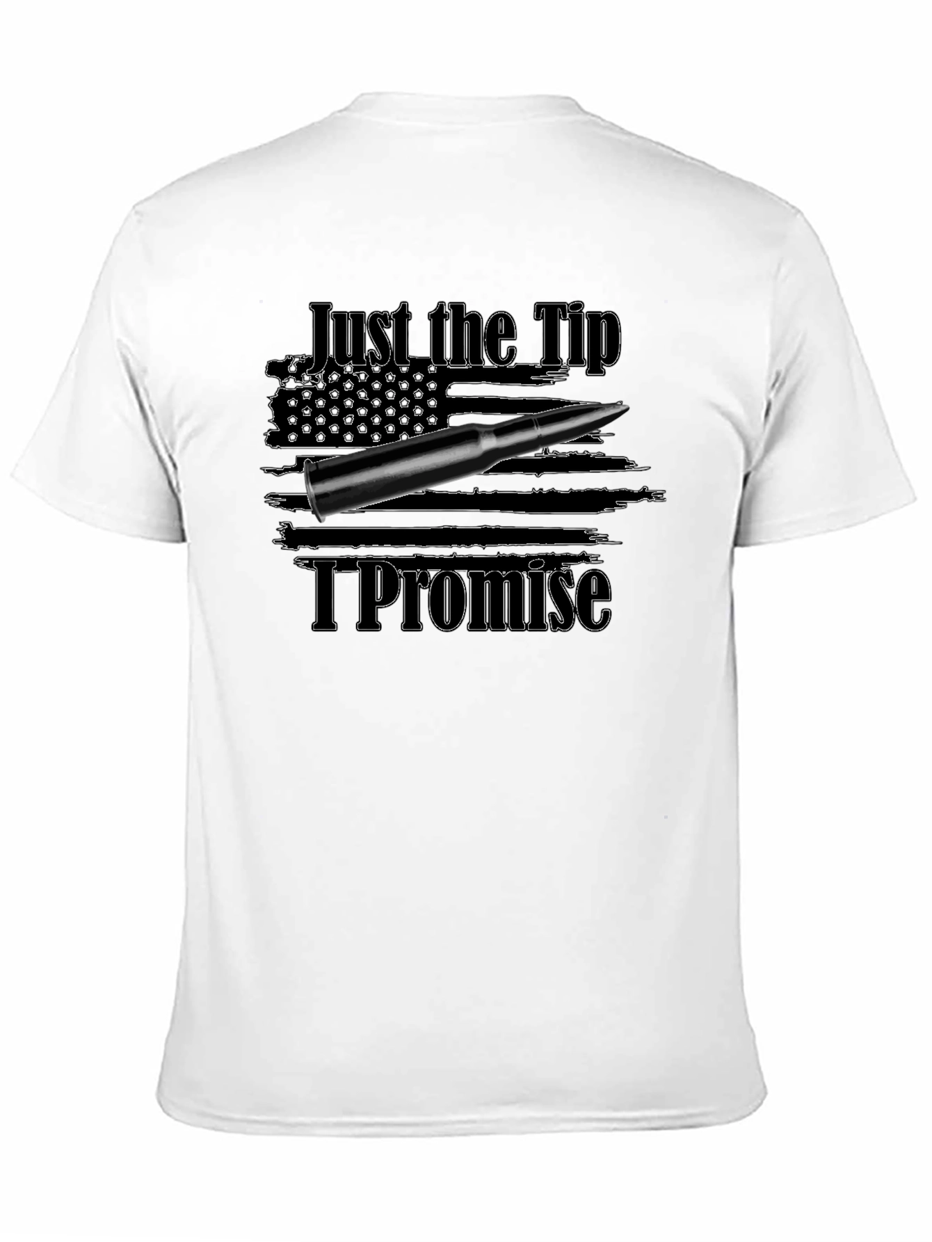 Just the Tip I Promise Funny Graphic Tee