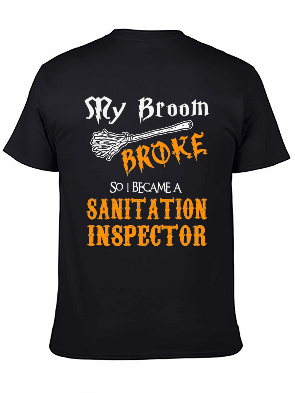 My Broom Broke Sanitation Inspector T-Shirt