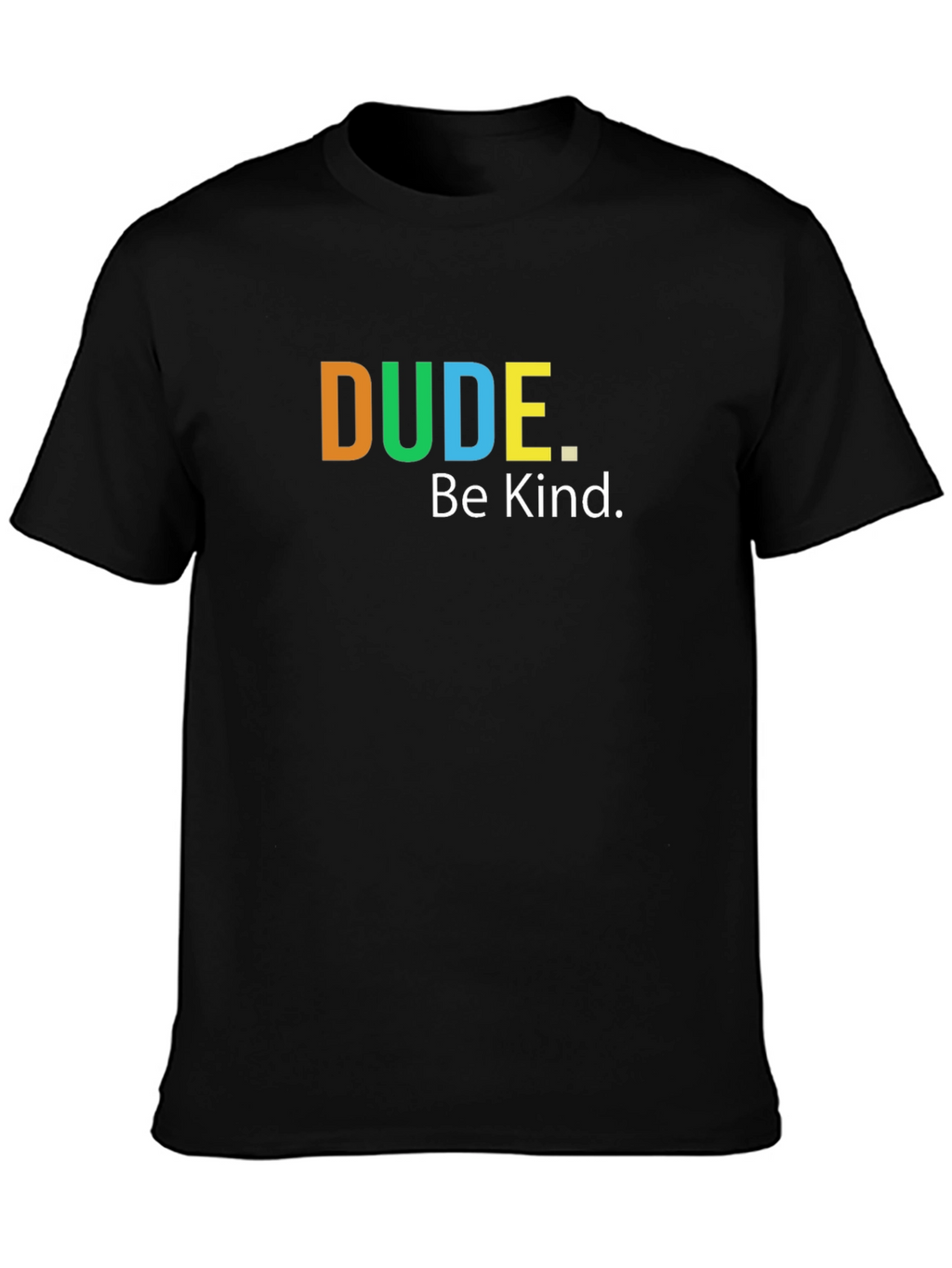 Dude Be Kind Graphic T-Shirt - Soft Cotton Blend