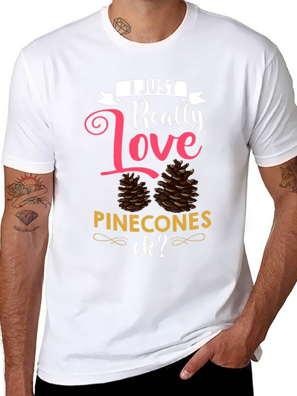 I Just Really Love Pinecones T-Shirt