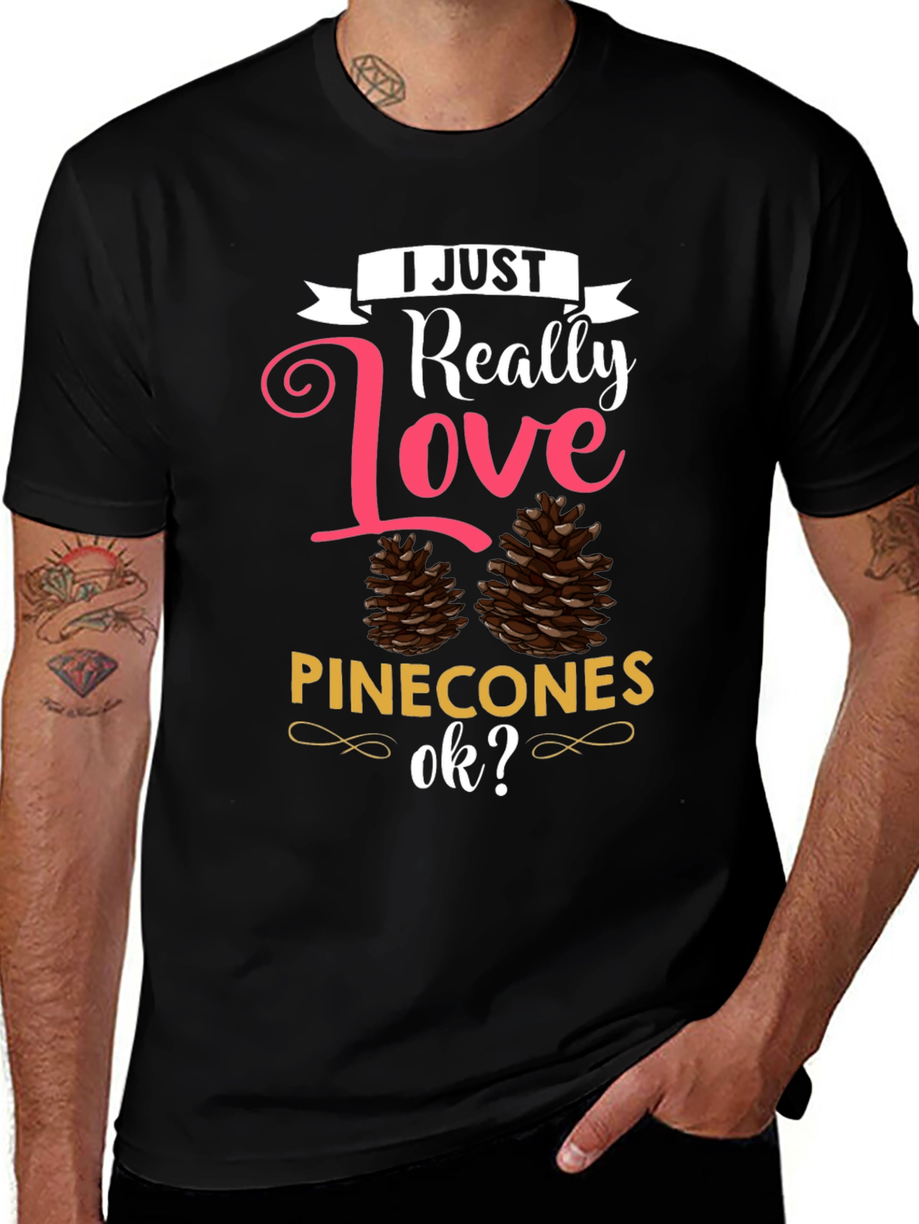 I Just Really Love Pinecones T-Shirt