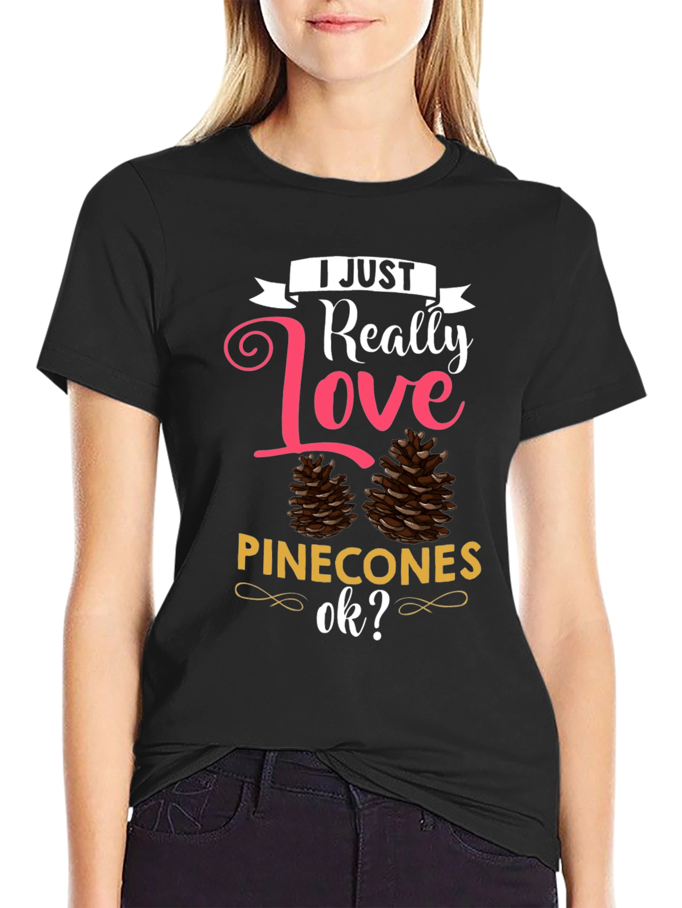 I Just Really Love Pinecones T-Shirt
